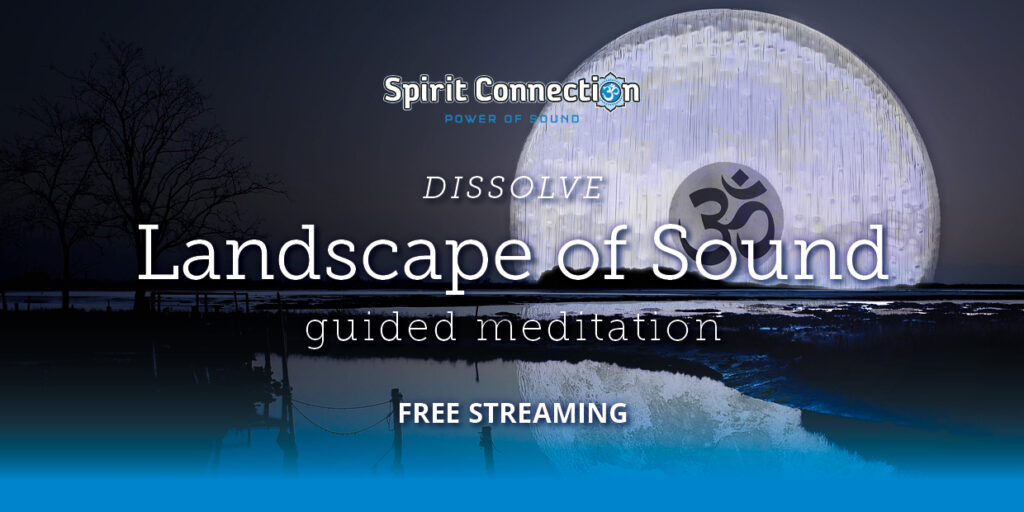 DISSOLVE - Landscape of Sound - guided meditation